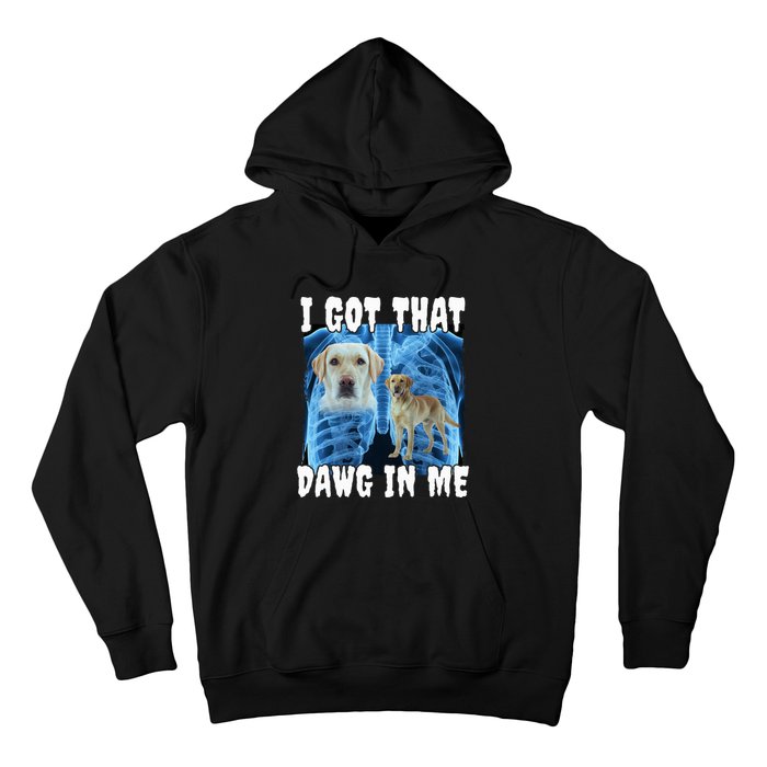 I Got That Dawg In Me Labrador Hoodie