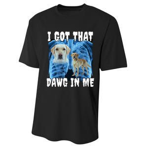 I Got That Dawg In Me Labrador Performance Sprint T-Shirt