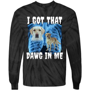 I Got That Dawg In Me Labrador Tie-Dye Long Sleeve Shirt