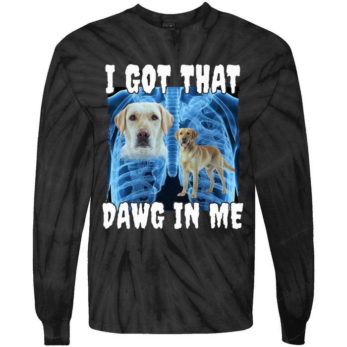 I Got That Dawg In Me Labrador Tie-Dye Long Sleeve Shirt