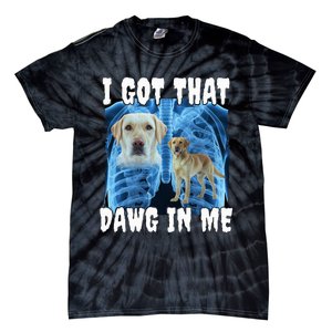 I Got That Dawg In Me Labrador Tie-Dye T-Shirt