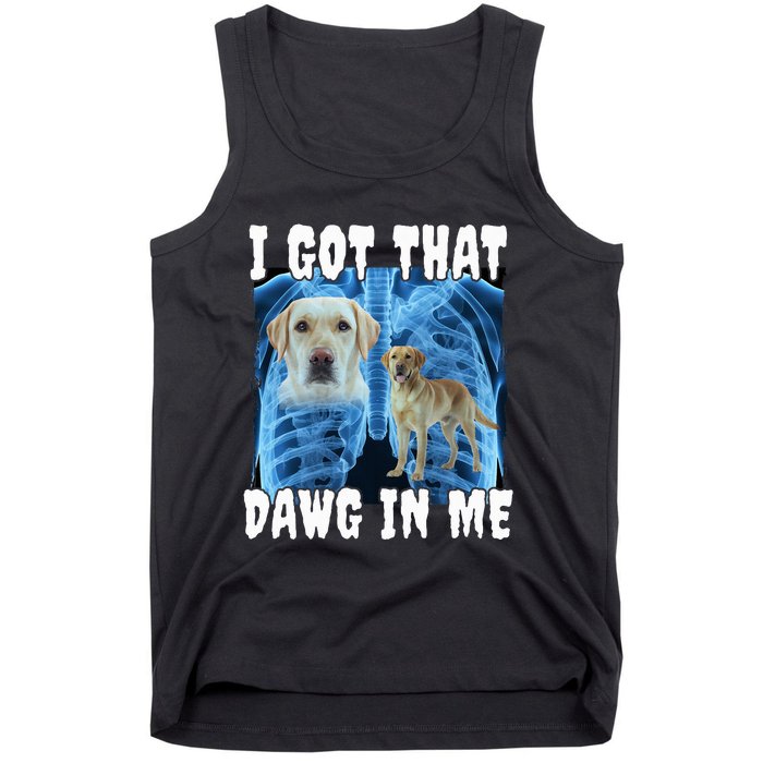 I Got That Dawg In Me Labrador Tank Top