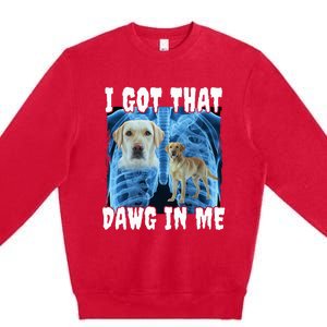 I Got That Dawg In Me Labrador Premium Crewneck Sweatshirt