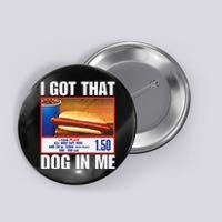 I Got That Dog In Me Funny Hotdogs Combo Button