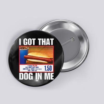 I Got That Dog In Me Funny Hotdogs Combo Button