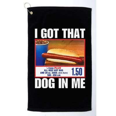 I Got That Dog In Me Funny Hotdogs Combo Platinum Collection Golf Towel