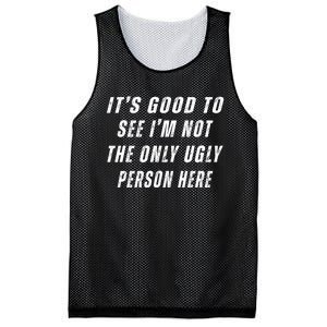 ItS Good To See IM Not The Only Ugly Person Here Mesh Reversible Basketball Jersey Tank