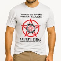 IM Going To Hell In So Many Different Religions Performance Shirt