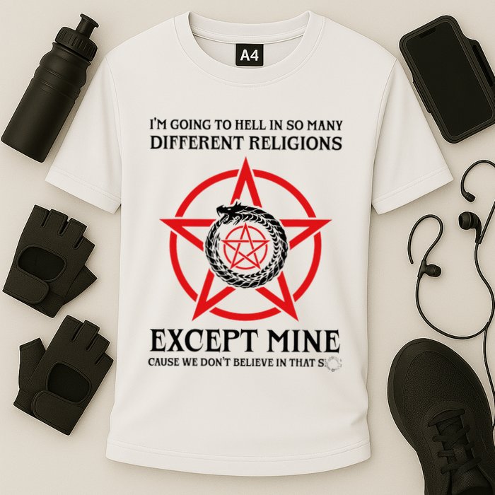 IM Going To Hell In So Many Different Religions Performance Shirt