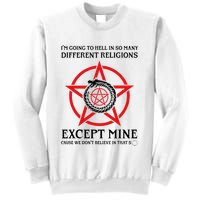 IM Going To Hell In So Many Different Religions Sweatshirt