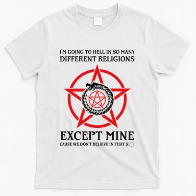IM Going To Hell In So Many Different Religions T-Shirt