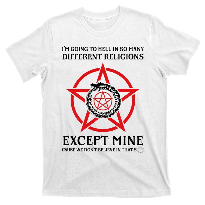 IM Going To Hell In So Many Different Religions T-Shirt