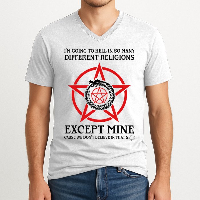 IM Going To Hell In So Many Different Religions V-Neck T-Shirt