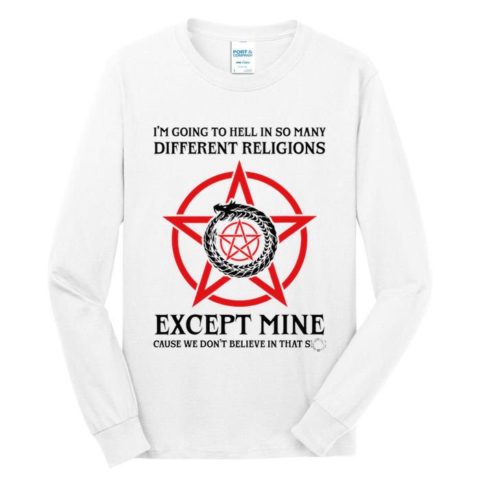IM Going To Hell In So Many Different Religions Tall Long Sleeve T-Shirt