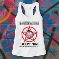IM Going To Hell In So Many Different Religions Womens Tank Top