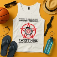 IM Going To Hell In So Many Different Religions Tank Top