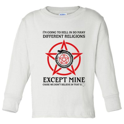 IM Going To Hell In So Many Different Religions Toddler Long Sleeve Shirt