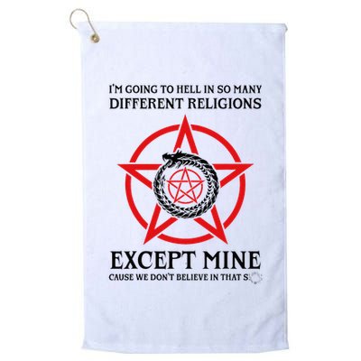 IM Going To Hell In So Many Different Religions Golf Towel