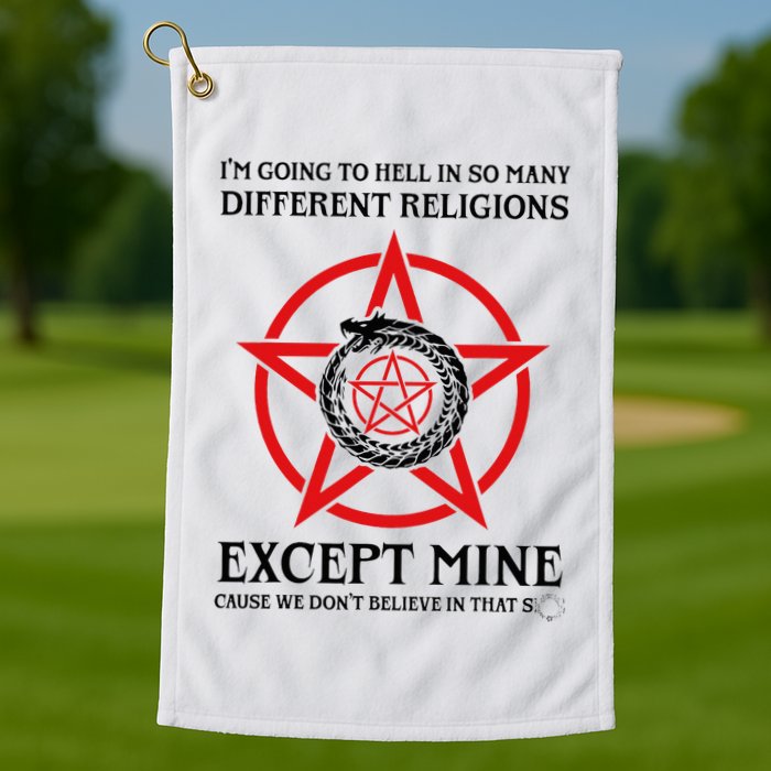 IM Going To Hell In So Many Different Religions Golf Towel