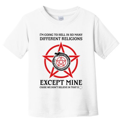 IM Going To Hell In So Many Different Religions Toddler T-Shirt