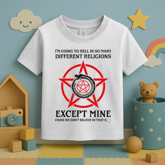 IM Going To Hell In So Many Different Religions Toddler T-Shirt