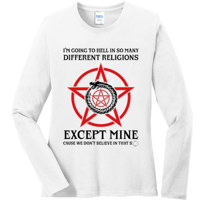 IM Going To Hell In So Many Different Religions Ladies Long Sleeve Shirt