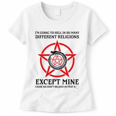 IM Going To Hell In So Many Different Religions Womens T-Shirt