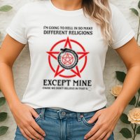 IM Going To Hell In So Many Different Religions Womens T-Shirt