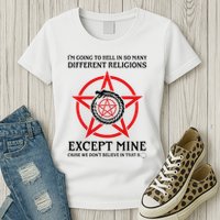 IM Going To Hell In So Many Different Religions Womens T-Shirt