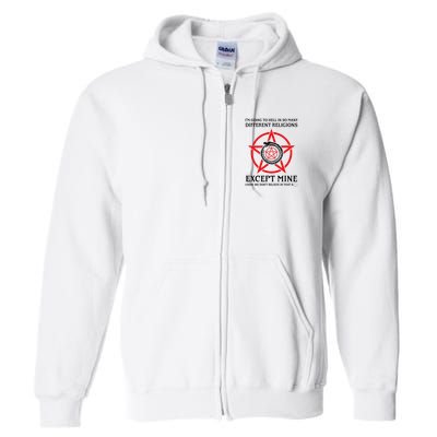 IM Going To Hell In So Many Different Religions Full Zip Hoodie