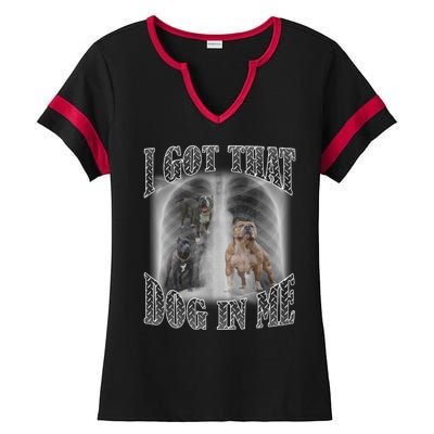 I Got That Dog In Me Funny Ladies Halftime Notch Neck Tee