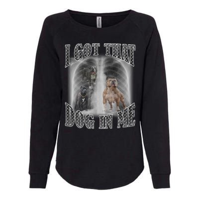 I Got That Dog In Me Funny Womens California Wash Sweatshirt