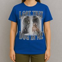I Got That Dog In Me Funny T-Shirt