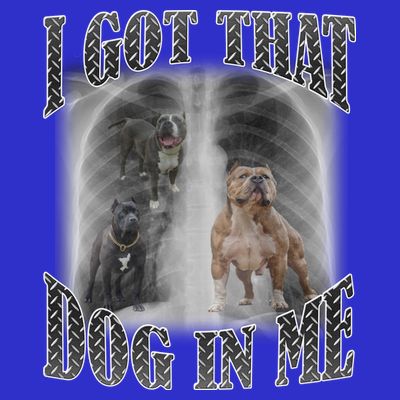 I Got That Dog In Me Funny T-Shirt
