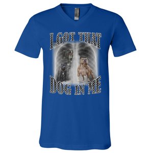 I Got That Dog In Me Funny V-Neck T-Shirt