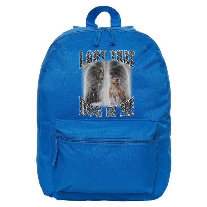 I Got That Dog In Me Funny 16 in Basic Backpack