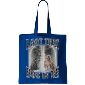 I Got That Dog In Me Funny Tote Bag