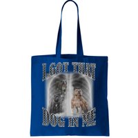 I Got That Dog In Me Funny Tote Bag