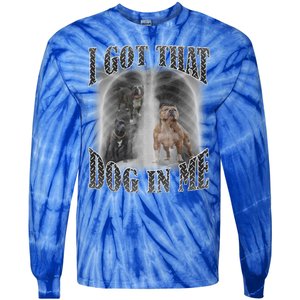 I Got That Dog In Me Funny Tie-Dye Long Sleeve Shirt