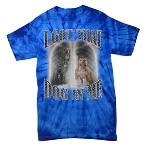 I Got That Dog In Me Funny Tie-Dye T-Shirt