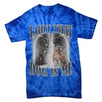I Got That Dog In Me Funny Tie-Dye T-Shirt