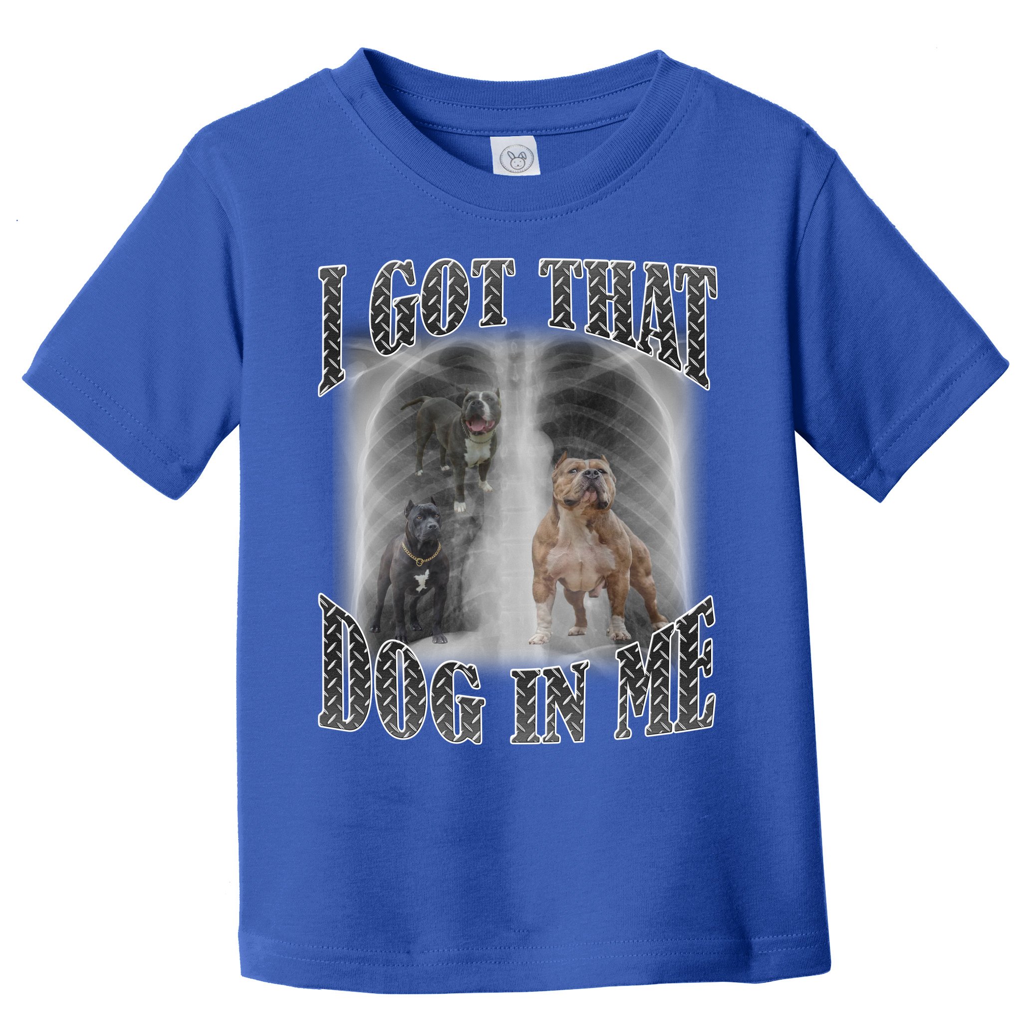 I Got That Dog In Me Funny Toddler T-Shirt