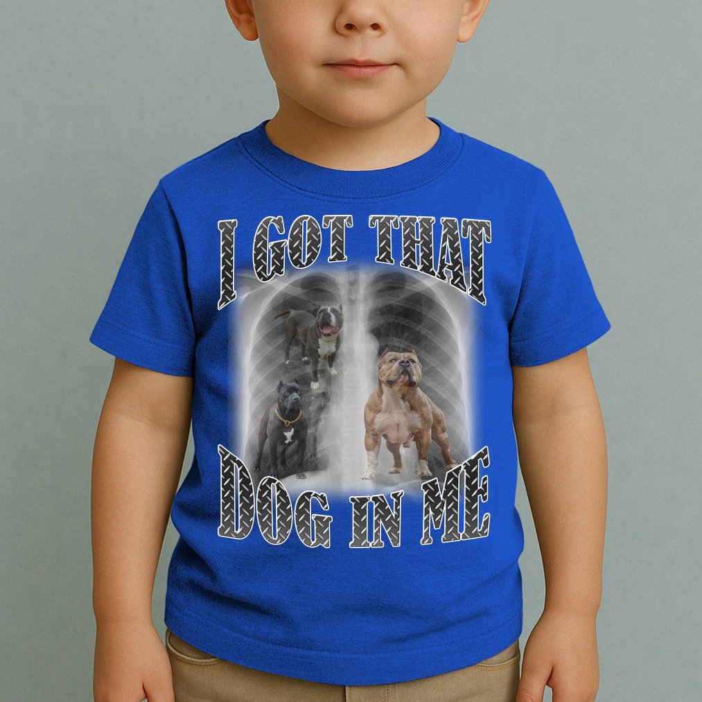 I Got That Dog In Me Funny Toddler T-Shirt