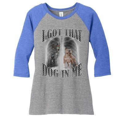 I Got That Dog In Me Funny Women's Tri-Blend 3/4-Sleeve Raglan Shirt