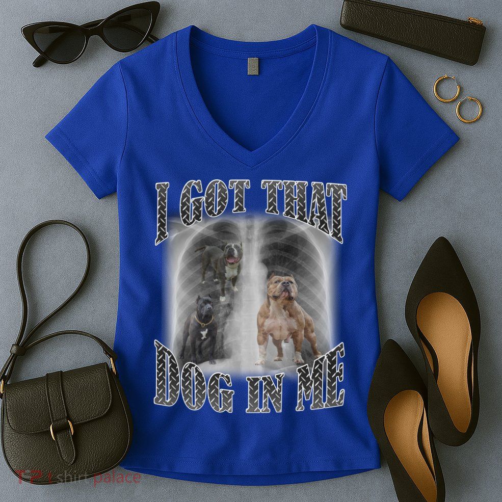 I Got That Dog In Me Funny Women's V-Neck T-Shirt