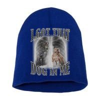 I Got That Dog In Me Funny Short Acrylic Beanie