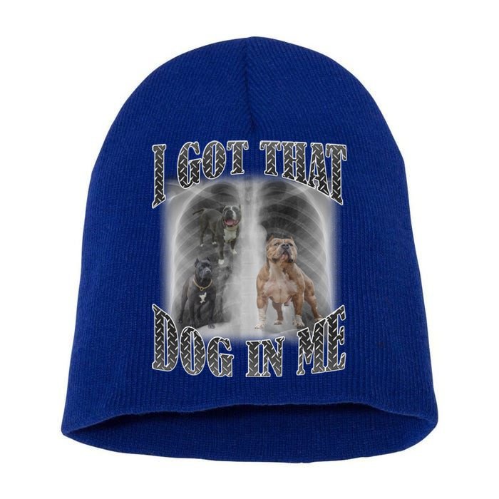 I Got That Dog In Me Funny Short Acrylic Beanie