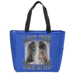 I Got That Dog In Me Funny Zip Tote Bag