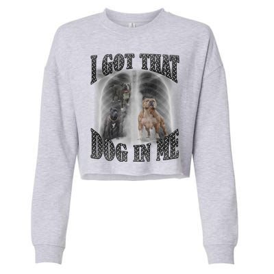 I Got That Dog In Me Funny Cropped Pullover Crew