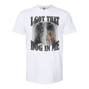 I Got That Dog In Me Funny Softstyle CVC T-Shirt